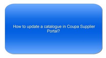 How to update a catalogue in Coupa Supplier Portal